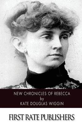 New Chronicles of Rebecca - Kate Douglas Wiggin