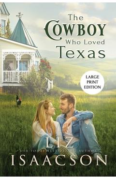 Poza produsului The Cowboy Who Loved Texas: Enemies to Lovers Romance & Small Town Saga - Liz Isaacson
