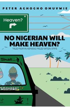 Coperta cărții 'No Nigerian Will Make Heaven? - Peter Aghogho Omuvwie'