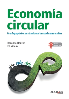 Economía circular: Un enfoque práctico para transformar los modelos empresariales - Rozanne Henzen