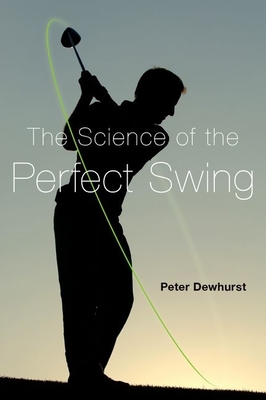 Coperta cărții 'Science of the Perfect Swing - Peter Dewhurst'