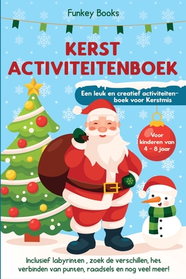 Kerst Activiteitenboek voor kinderen van 4 tot 8 jaar - Een leuk en creatief activiteitenboek voor Kerstmis: Inclusief labyrinten, zoek de verschillen - Funkey Books