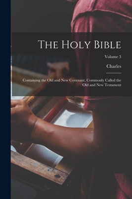 The Holy Bible: Containing the Old and New Covenant, Commonly Called the Old and New Testament; Volume 3 - Charles 1729-1824 Thomson