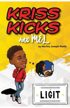 Coperta cărții 'Kriss Kicks and Mel: We L.I.G.I.T.: Kriss Kicks and Mel - Martha Joseph Watts'