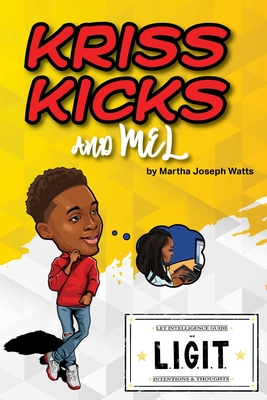 Coperta cărții 'Kriss Kicks and Mel: We L.I.G.I.T.: Kriss Kicks and Mel - Martha Joseph Watts'