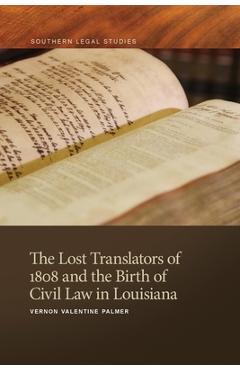 Coperta cărții 'The Lost Translators of 1808 and the Birth of Civil Law in Louisiana - Vernon Valentine Palmer'
