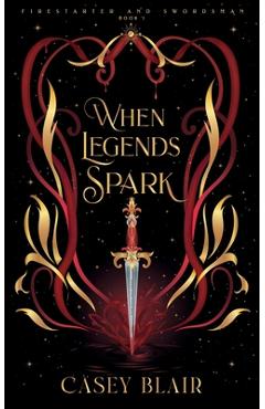 Coperta cărții 'When Legends Spark: A Spicy Winter Fantasy Romance - Casey Blair'