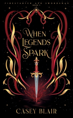 Coperta cărții 'When Legends Spark: A Spicy Winter Fantasy Romance - Casey Blair'