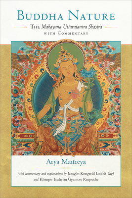 Buddha Nature: The Mahayana Uttaratantra Shastra with Commentary -