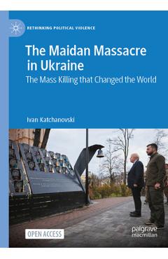 Coperta cărții 'The Maidan Massacre in Ukraine: The Mass Killing That Changed the World - Ivan Katchanovski'