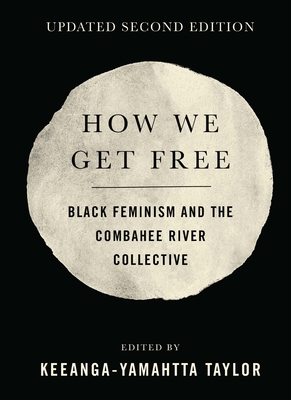 How We Get Free: Black Feminism and the Combahee River Collective - Keeanga-yamahtta Taylor