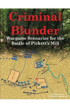 Poza produsului Criminal Blunder: Wargame Scenarios for the Battle of Pickett's Mill - Brad Butkovich