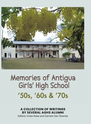 Memories of Antigua Girls' High School: 50's, 60's, 70's - Several Aghs Alumni