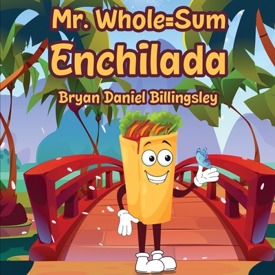 Mr. Whole = Sum Enchilada - Bryan Daniel Billingsley