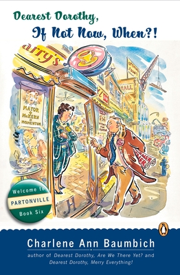 Dearest Dorothy, If Not Now, When?: Welcome to Partonville, Book Six - Charlene Ann Baumbich