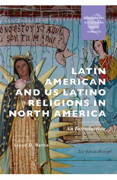 Coperta cărții 'Latin American and Us Latino Religions in North America: An Introduction - Lloyd D. Barba'
