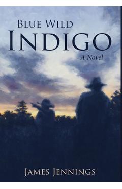 Coperta cărții 'Blue Wild Indigo - James Jennings'