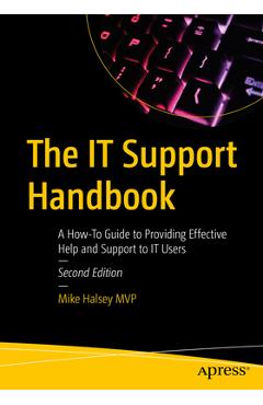 Coperta cărții 'The It Support Handbook: A How-To Guide to Providing Effective Help and Support to It Users - Mike Halsey'