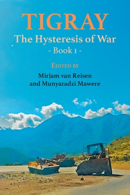 Coperta cărții 'Tigray: The Hysteresis of War: Book 1 - Mirjam Van Reisen'