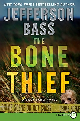 The Bone Thief: A Body Farm Novel - Jefferson Bass