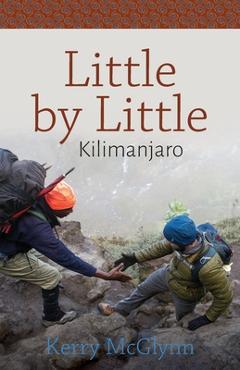 Coperta cărții 'Little by Little, Kilimanjaro - Kerry Mcglynn'