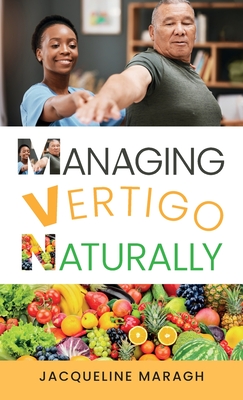 Managing Vertigo Naturally - Jacqueline Maragh