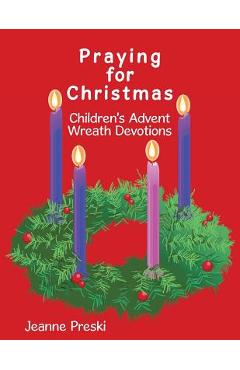 Coperta cărții 'Praying for Christmas: Children's Advent Wreath Devotions - Jeanne Preski'