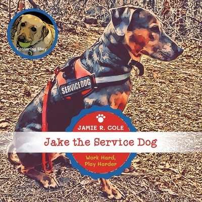 Jake the Service Dog - Jamie R. Cole