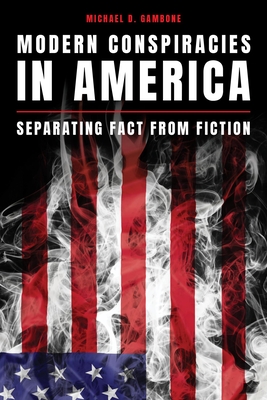 Modern Conspiracies in America: Separating Fact from Fiction - Michael D. Gambone