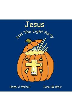 Poza produsului Jesus and the Light Party: Why Halloween? - Carol M. Weir