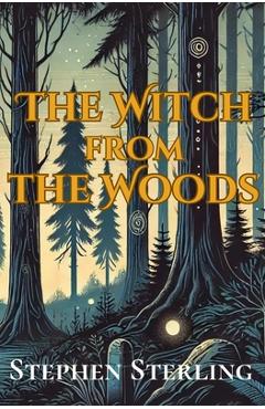 Coperta cărții 'The Witch from the Woods - Stephen Sterling'