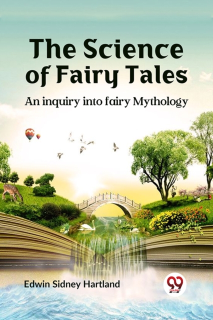 The science of fairy tales AN INQUIRY INTO FAIRY MYTHOLOGY - Edwin Sidney Hartland