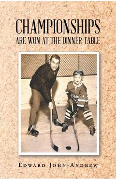 Coperta cărții 'Championships Are Won at the Dinner Table - Edward John-andrew'