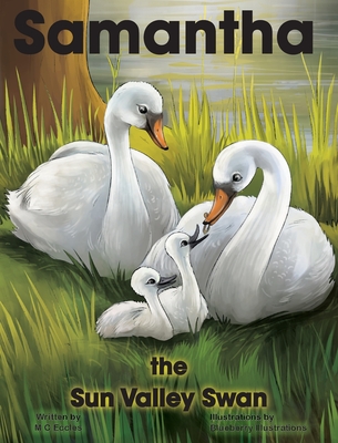 Coperta cărții 'Samantha the Sun Valley Swan - M. C. Eccles'
