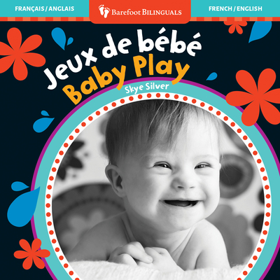 Baby Play (Bilingual French & English) - Skye Silver