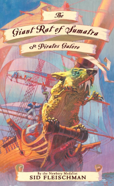 The Giant Rat of Sumatra: Or Pirates Galore - Sid Fleischman