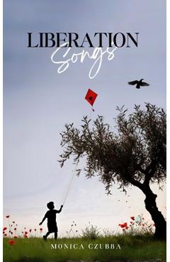 Coperta cărții 'Liberation Songs - Monica Czubba'