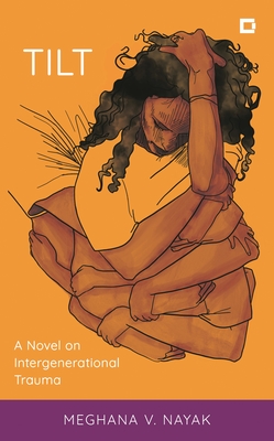 Coperta cărții 'Tilt: A Novel on Intergenerational Trauma - Meghana V. Nayak'
