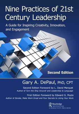 Coperta cărții 'Nine Practices of 21st Century Leadership: A Guide for Inspiring Creativity, Innovation, and Engagement - Gary A. Depaul'