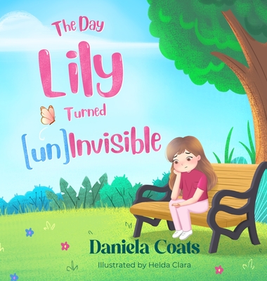 Coperta cărții 'The Day Lily Turned (un)Invisible - Daniela Coats'