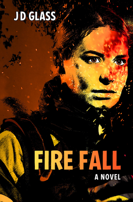 Fire Fall - Jd Glass