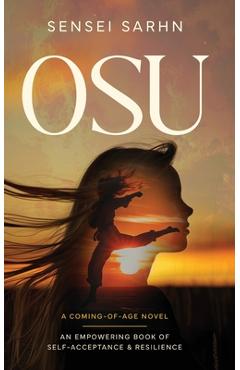 Coperta cărții 'Osu: A Coming of Age Novel - An Empowering Book of Self-Acceptance and Resilience - Sensei Sarhn'