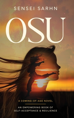 Osu: A Coming of Age Novel - An Empowering Book of Self-Acceptance and Resilience - Sensei Sarhn