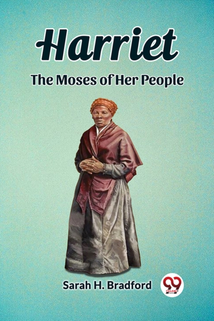 Coperta cărții 'Harriet The Moses of Her People - Sarah H. Bradford'