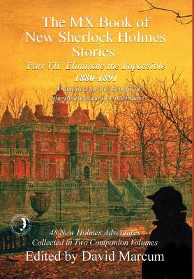 The MX Book of New Sherlock Holmes Stories - Part VII: Eliminate The Impossible: 1880-1891 - David Marcum