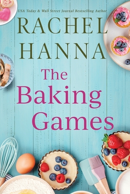 The Baking Games - Rachel Hanna