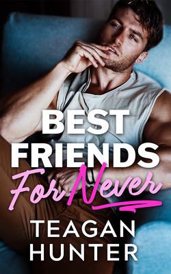 Coperta cărții 'Best Friends for Never - Teagan Hunter'