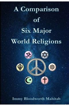 Coperta cărții 'A Comparison of Six Major World Religions - Immy B. Mahitab'