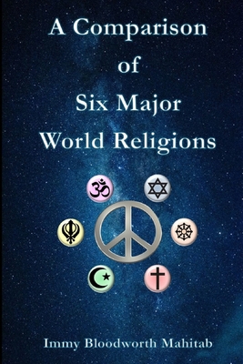 A Comparison of Six Major World Religions - Immy B. Mahitab