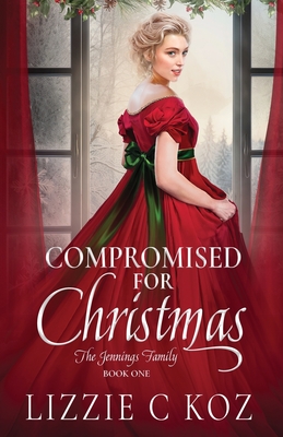 Compromised for Christmas - Lizzie C. Koz